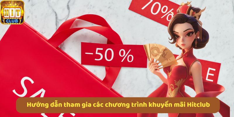 Hướng dẫn tham gia khuyến mãi Hitclub với các bước đơn giản và nhanh chóng