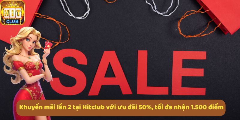 Ưu đãi lần 2 tặng 50% giá trị nạp, tối đa 1.500 điểm cho thành viên